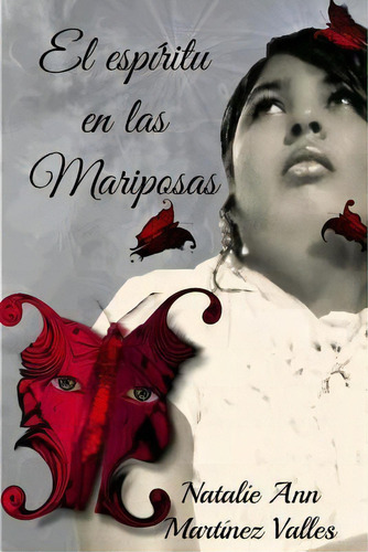 El Esp Ritu En Las Mariposas B&w, De Natalie Ann Martinez Valles. Editorial Createspace Independent Publishing Platform, Tapa Blanda En Español