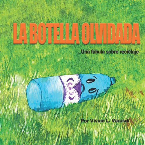 Libro: La Botella Olvidada: Una Fábula Sobre Reciclaje (span