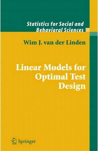 Linear Models For Optimal Test Design, De Wim J. Van Der Linden. Editorial Springer Verlag New York Inc, Tapa Blanda En Inglés