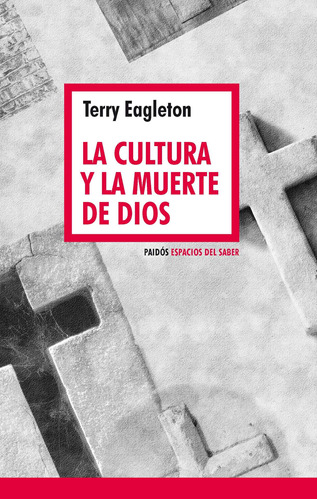 La Cultura Y La Muerte De Dios De Terry Eagleton - Paidós