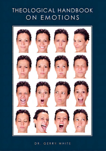 Theological Handbook On Emotions, De White, Gerry. Editorial Createspace, Tapa Blanda En Inglés