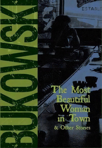 The Most Beautiful Woman In Town, De Charles Bukowski. Editorial City Lights Books, Tapa Blanda En Inglés