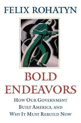 Libro Bold Endeavors : How Our Government Built America, ...