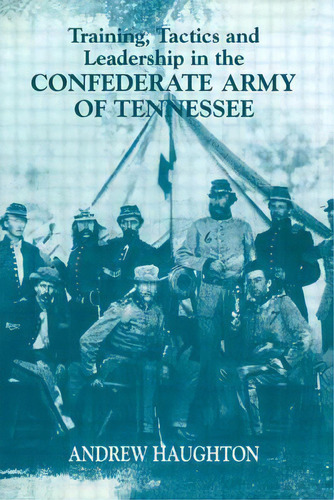 Training, Tactics And Leadership In The Confederate Army Of Tennessee: Seeds Of Failure, De Haughton, Andrew R. B.. Editorial Routledge, Tapa Blanda En Inglés