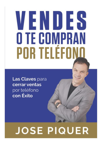 Libro: Vendes O Te Compran Por Teléfono: Las Claves Para Por