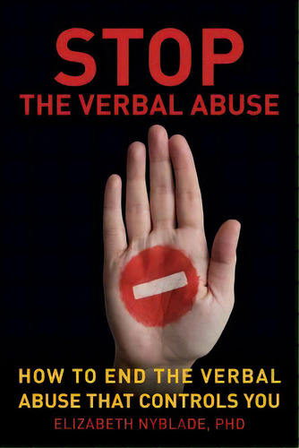 Stop The Verbal Abuse: How To End The Verbal Abuse That Controls You, De Nyblade, Phd Elizabeth. Editorial Lightning Source Inc, Tapa Blanda En Inglés