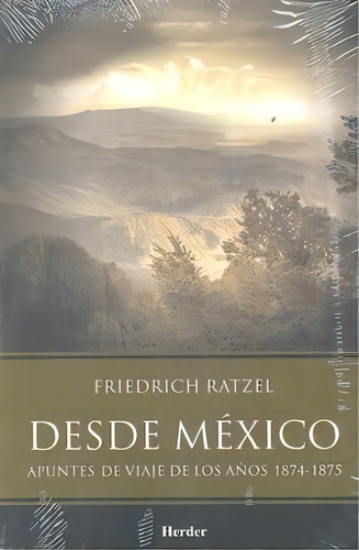Desde Mãâ©xico, De Ratzel, Friedrich. Editorial Herder México, Tapa Blanda En Español