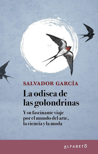 La Odisea De Las Golondrinas, De Garcia, Salvador. Editorial Alfabeto, Tapa Blanda En Español