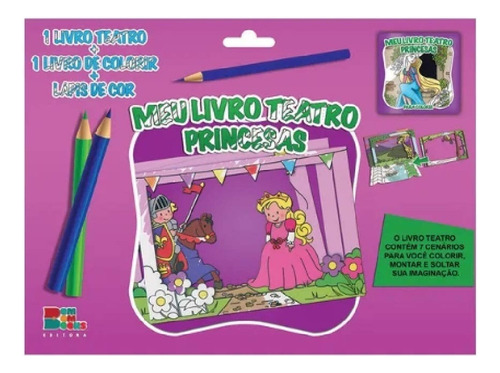 Livro Meu Livro Teatro - Princesas Com Lapis De Cor E Livro Para Pintar, De Bom Bom Books Ltda Epp. 1 Editorial Dcl, Tapa Capa Flexível, Edición 1 En Português, 2018