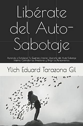 Libro: Libérate Del Auto-sabotaje: Aprende A Fortalecer Tú G