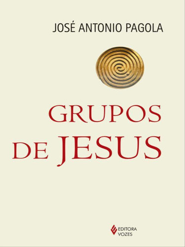 Grupos De Jesus, De Pagola, José Antonio. Editora Vozes, Capa Mole, Edição 1ª Edição - 2015 Em Português