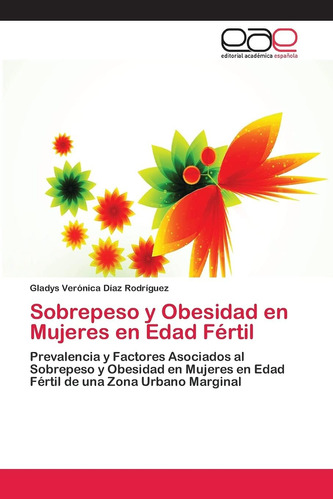 Libro: Sobrepeso Y Obesidad En Mujeres En Edad Fértil: Preva