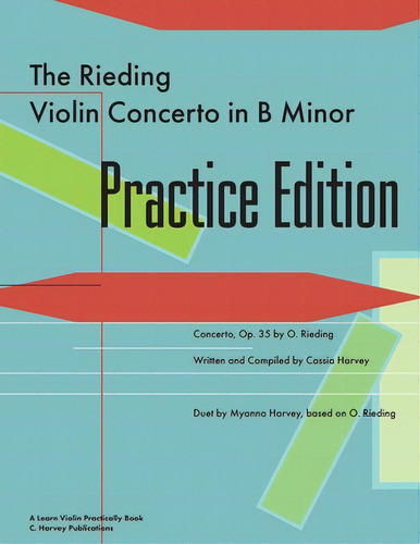 The Rieding Violin Concerto In B Minor Practice Edition: A Learn Violin Practically Book, De Harvey, Cassia., Vol. 1. Editorial C Harvey Pubn, Tapa Blanda En Inglés
