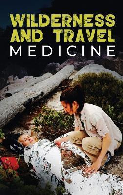 Libro Wilderness And Travel Medicine : A Complete Wildern...