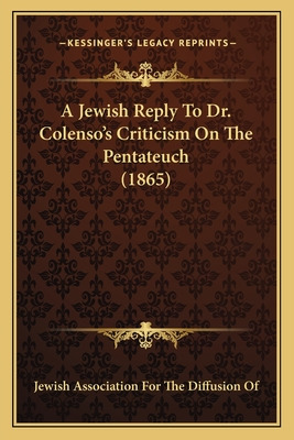 Libro A Jewish Reply To Dr. Colenso's Criticism On The Pe...