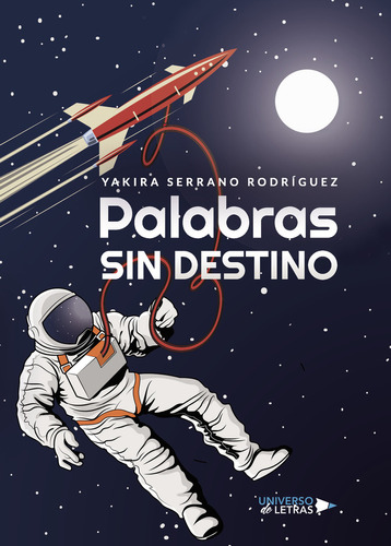 Palabras sin destino, de Serrano Rodríguez , Yakira.. Editorial Universo de Letras, tapa blanda, edición 1.0 en español, 2019