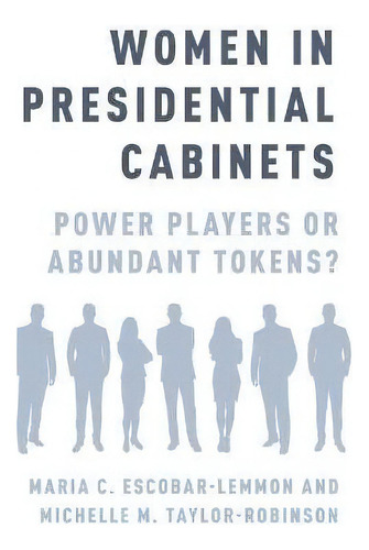 Women In Presidential Cabs : Power Players Or Abundant, De Maria C. Escobar-lemmon. Editorial Oxford University Press Inc En Inglés