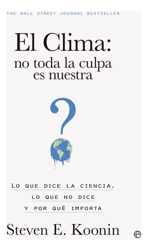 Libro El Clima No Toda La Culpa Es Nuestra - Koonin, Stev...