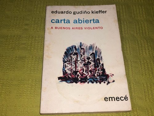 Carta Abierta A Buenos Aires Violento - E. Gudiño Kieffer