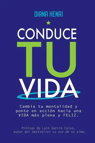 Conduce Tu Vida - Cambia Hacia Una Vida Más Plena Y Feliz