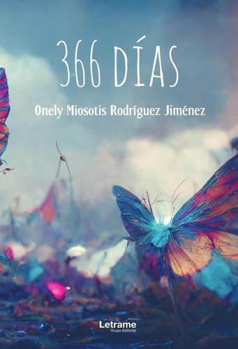 366 Días, De Onely Miosotis Rodríguez Jiménez. Editorial Letrame, Tapa Blanda En Español, 2023