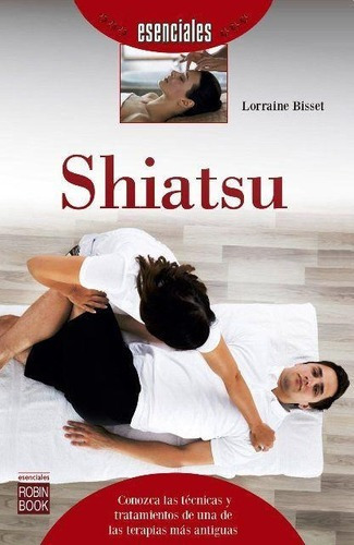 Shiatsu - Esenciales - Lorraine Bisset, De Lorraine Bisset. Editorial Robin Book En Español
