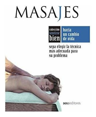 Libro : Masajes Sepa Elegir La Tecnica Mas Adecuada A Su.. 