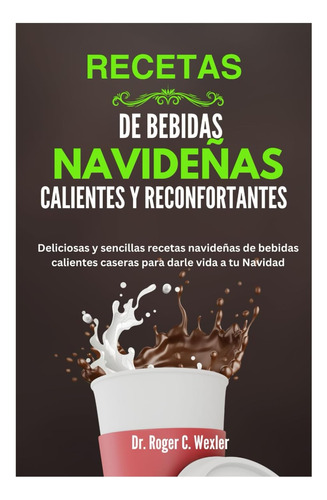 Libro: Recetas De Bebidas Navideñas Calientes Y Reconfortant