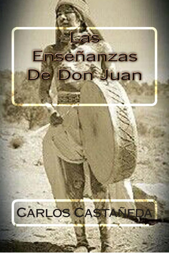Libro: Las Enseñanzas De Don Juan (spanish Edition)