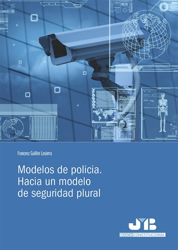 Modelos De Policia., De Francesc Guillén Lasierra. Editorial J.m. Bosch Editor, Tapa Blanda, Edición 1 En Español, 2016