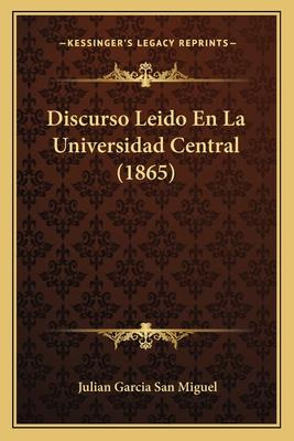 Libro Discurso Leido En La Universidad Central (1865) - J...