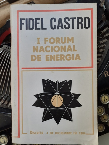 Primer Foro Nacional De Enrgía - Cuba / Fidel Castro