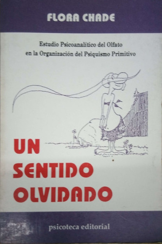 Un Sentido Olvidado. Estudio Psicoanalitico Del Olfato  -ps