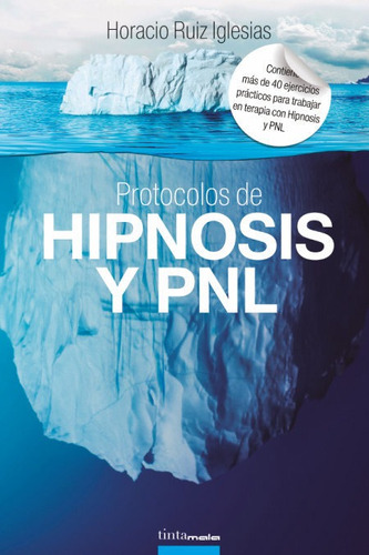 Libro Protocolos De Hipnosis Y Pnl - Horacio Ruiz Iglesias