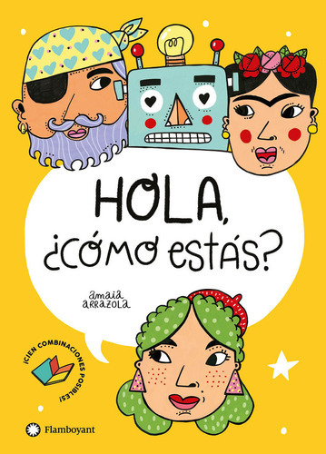 Hola Como Estas ( Libro Original ), De Amaia Arrazola, Amaia Arrazola. Editorial Flamboyant En Español