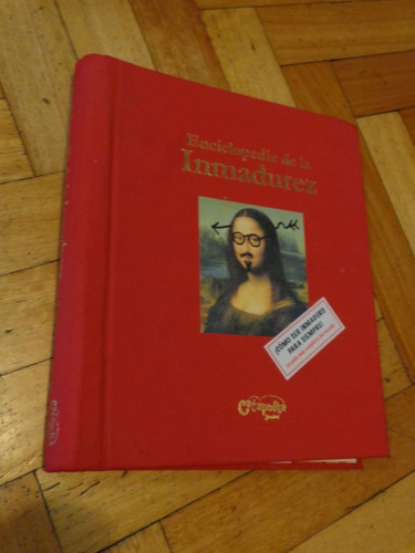 Enciclopedia De La Inmadurez. Cómo Ser Inmaduro Para S&-.