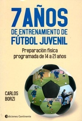 Libro 7 A¤os De Entrenamiento De Futbol Juvenil De Carlos Bo