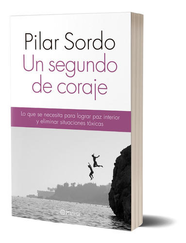 Un Segundo De Coraje De Pilar Sordo - Planeta