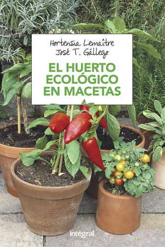 Libro El Huerto Ecolã³gico En Macetas - Lemaã®tre Hortensia