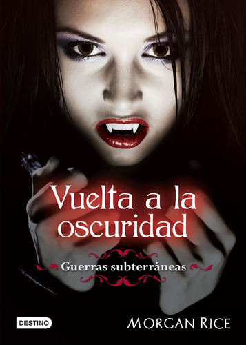 Vuelta a la oscuridad: Guerras subterráneas, de Rice, Morgan. Serie Infantil y Juvenil Editorial Destino México, tapa blanda en español, 2011