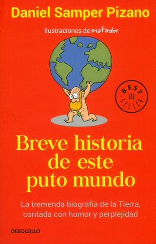 Breve Historia De Este Puto Mundo: La Tremenda Biografía De La Tierra, Contada Con Humor Y Perplejidad, De Daniel Samper Pizano. Editorial Penguin Random House, Tapa Blanda, Edición 2017 En Español