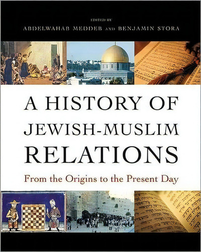 A History Of Jewish-muslim Relations : From The Origins To, De Abdelwahab Meddeb. Editorial Princeton University Press En Inglés