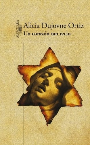 Un Corazon Tan Recio, De Alicia Dujovne Ortíz. Editorial Alfaguara, Edición 1 En Español