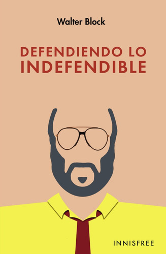 DEFENDIENDO LO INDEFENDIBLE, de WALTER BLOCK. Editorial INNISFREE, tapa blanda en español, 2019