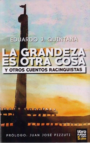 Libro - La Grandeza Es Otra Cosa - Eduardo J. Quintana