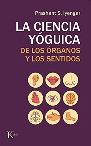 La Ciencia Yoguica De Los Organos Y Los Sentidos - Iyengar