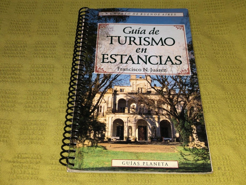 Guía De Turismo En Estancias - Francisco N. Juárez - Planeta