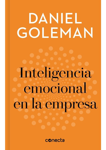 La Inteligencia Emocional En La Empresa, De Daniel Goleman.