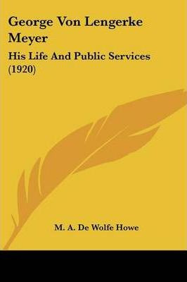 Libro George Von Lengerke Meyer : His Life And Public Ser...