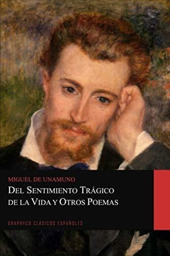 Del Sentimiento Tragico De La Vida Y Otros Poemas.., De Unamuno, Miguel De. Editorial Independently Published En Español